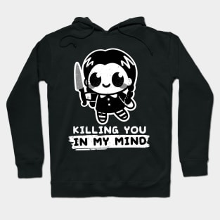 wednesday killing you in my mind Hoodie